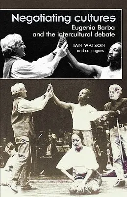 Negociando culturas: Eugenio Barba y el debate intercultural - Negotiating Cultures: Eugenio Barba and the Intercultural Debate