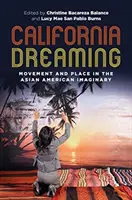 California Dreaming: Movimiento y lugar en el imaginario asiático-americano - California Dreaming: Movement and Place in the Asian American Imaginary