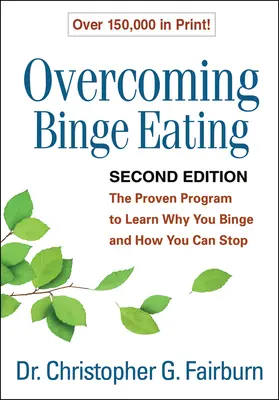 Cómo superar los atracones, segunda edición: El programa probado para aprender por qué te das atracones y cómo puedes dejar de hacerlo - Overcoming Binge Eating, Second Edition: The Proven Program to Learn Why You Binge and How You Can Stop