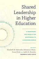 El liderazgo compartido en la enseñanza superior: Un marco y modelos para responder a un mundo cambiante - Shared Leadership in Higher Education: A Framework and Models for Responding to a Changing World