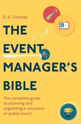 La Biblia del organizador de eventos 3ª edición: La guía completa para planificar y organizar un acto público o voluntario - The Event Manager's Bible 3rd Edition: The Complete Guide to Planning and Organising a Voluntary or Public Event