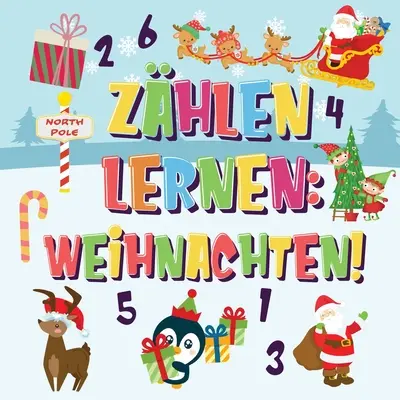 Zhlen lernen Weihnachten!: Kannst du den Weihnachtsmann, das Rentier und den Schneemann findden und zhlen? Spavolle Winter Weihnachten Zhlbuch - Zhlen lernen Weihnachten!: Kannst du den Weihnachtsmann, das Rentier und den Schneemann finden und zhlen? Spavolle Winter Weihnachten Zhlbuch