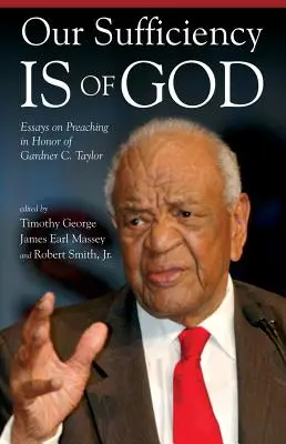 Nuestra suficiencia es de Dios: Ensayos sobre la predicación en honor de Gardner C. Taylor - Our Sufficiency Is of God: Essays on Preaching in Honor of Gardner C. Taylor