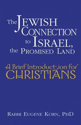 La conexión judía con Israel, la Tierra Prometida: Breve introducción para cristianos - The Jewish Connection to Israel, the Promised Land: A Brief Introduction for Christians