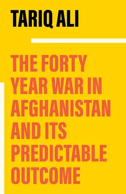 La guerra de los cuarenta años en Afganistán: Una crónica anunciada - The Forty-Year War in Afghanistan: A Chronicle Foretold