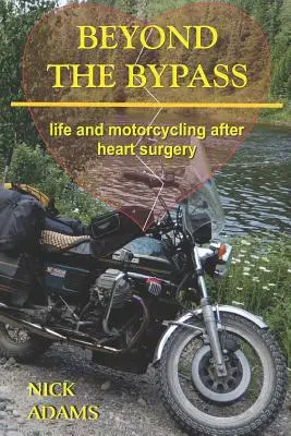 Más allá del bypass: La vida y el motociclismo después de una operación de corazón - Beyond the Bypass: Life and Motorcycling after Heart Surgery