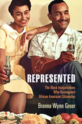 Represented: Los creadores de imágenes negros que reimaginaron la ciudadanía afroamericana - Represented: The Black Imagemakers Who Reimagined African American Citizenship