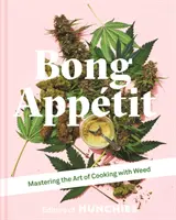Bong Appetit - Dominar el arte de cocinar con hierba - Bong Appetit - Mastering the Art of Cooking with Weed