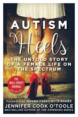 Autismo con tacones: La historia no contada de una mujer con espectro autista - Autism in Heels: The Untold Story of a Female Life on the Spectrum