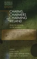 Encantos, encantadores y encantamientos en Irlanda: De la Edad Media a la Edad Moderna - Charms, Charmers and Charming in Ireland: From the Medieval to the Modern