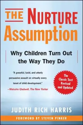 El supuesto de la crianza: Por qué los niños son como son - The Nurture Assumption: Why Children Turn Out the Way They Do