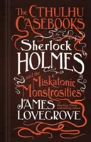 Los cuadernos de Cthulhu - Sherlock Holmes y las monstruosidades de Miskatonic - The Cthulhu Casebooks - Sherlock Holmes and the Miskatonic Monstrosities