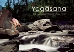 Yogasana: La enciclopedia de las posturas de yoga - Yogasana: The Encyclopedia of Yoga Poses