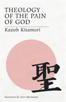 Teología del Dolor de Dios: La primera teología original de Japón - Theology of the Pain of God: The First Original Theology From Japan