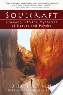 Soulcraft: Cruzando los misterios de la naturaleza y la psique - Soulcraft: Crossing Into the Mysteries of Nature and Psyche