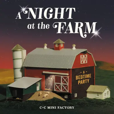 Una noche en la granja: Una fiesta antes de dormir - A Night at the Farm: A Bedtime Party