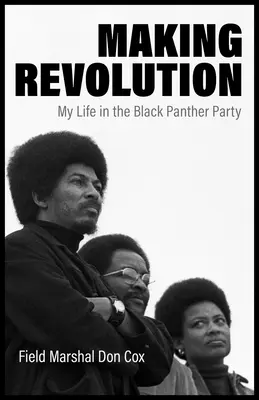 Hacer la revolución: Mi vida en el Partido de las Panteras Negras - Making Revolution: My Life in the Black Panther Party