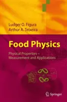 Física de los alimentos: Propiedades físicas - Medición y aplicaciones - Food Physics: Physical Properties - Measurement and Applications