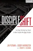 Discipleshift: Cinco pasos que ayudan a su iglesia a hacer discípulos que hacen discípulos - Discipleshift: Five Steps That Help Your Church to Make Disciples Who Make Disciples