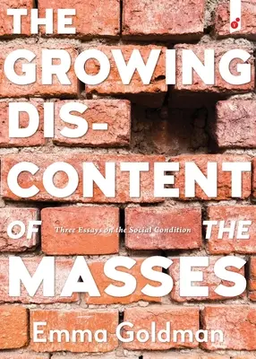 El creciente descontento de las masas: Tres ensayos sobre la condición social - The Growing Discontent of the Masses: Three Essays on the Social Condition