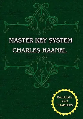 El Sistema de la Llave Maestra (Edición completa que incluye las 28 partes) de Charles Haanel - The Master Key System (Unabridged Ed. Includes All 28 Parts) by Charles Haanel