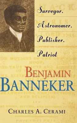 Benjamin Banneker: Topógrafo, astrónomo, editor y patriota - Benjamin Banneker: Surveyor, Astronomer, Publisher, Patriot