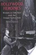 Heroínas de Hollywood: Las mujeres en el cine negro y el cine gótico femenino - Hollywood Heroines: Women in Film Noir and the Female Gothic Film