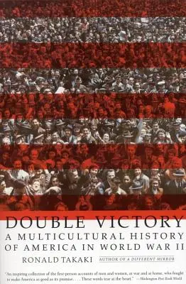 Doble victoria: Una historia multicultural de Estados Unidos en la Segunda Guerra Mundial - Double Victory: A Multicultural History of America in World War II