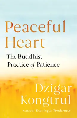 Corazón apacible: La práctica budista de la paciencia - Peaceful Heart: The Buddhist Practice of Patience