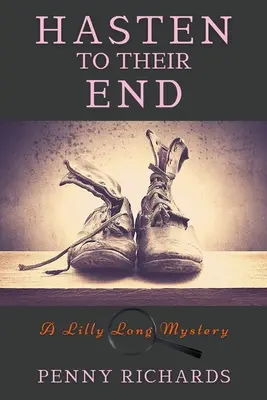 Hasten to Their End: Un misterio de Lilly Long - Hasten to Their End: A Lilly Long Mystery