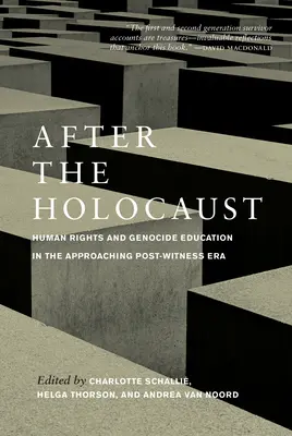 Después del Holocausto: Los derechos humanos y la educación sobre el genocidio en la era posterior al Holocausto - After the Holocaust: Human Rights and Genocide Education in the Approaching Post-Witness Era