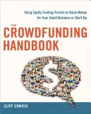 The Crowdfunding Handbook: Recaudar dinero para su pequeña empresa o start-up con portales de financiación de capital - The Crowdfunding Handbook: Raise Money for Your Small Business or Start-Up with Equity Funding Portals