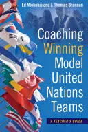 Coaching Winning Model United Nations Teams: Guía del profesor - Coaching Winning Model United Nations Teams: A Teacher's Guide