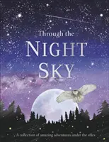 A través del cielo nocturno - Una colección de increíbles aventuras bajo las estrellas - Through the Night Sky - A collection of amazing adventures under the stars
