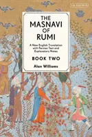 El Masnavi de Rumi, Libro Segundo: Una Nueva Traducción al Inglés con Notas Explicativas - The Masnavi of Rumi, Book Two: A New English Translation with Explanatory Notes