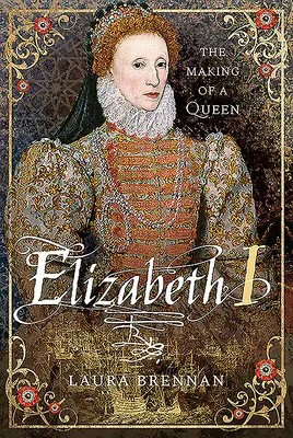 Isabel I: La formación de una reina - Elizabeth I: The Making of a Queen