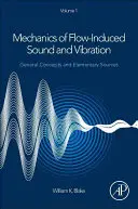 Mecánica del sonido y la vibración inducidos por el flujo, Volumen 1 - Conceptos generales y fuentes elementales - Mechanics of Flow-Induced Sound and Vibration, Volume 1 - General Concepts and Elementary Sources