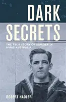 Dark Secrets - La verdadera historia de un asesinato en Hmas Australia - Dark Secrets - The True Story of Murder in Hmas Australia