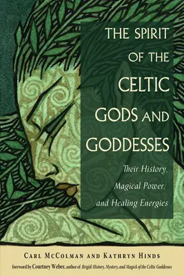 El espíritu de los dioses y diosas celtas: Su historia, su poder mágico y sus energías curativas - The Spirit of the Celtic Gods and Goddesses: Their History, Magical Power, and Healing Energies