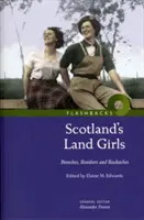 Scotland's Land Girls - Calzones, bombers y dolores de espalda - Scotland's Land Girls - Breeches, Bombers and Backaches