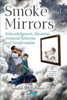 Humo y espejos - Reconocimiento, alienación, conducta antisocial y transformación - Smoke and Mirrors - Acknowledgement, Alienation, Antisocial Behaviour and Transformation