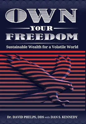 Sea dueño de su libertad: Riqueza sostenible para un mundo volátil - Own Your Freedom: Sustainable Wealth for a Volatile World