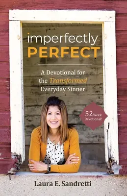 Imperfectamente perfecto: Un devocional para el pecador cotidiano transformado - Imperfectly Perfect: A Devotional for the Transformed Everyday Sinner