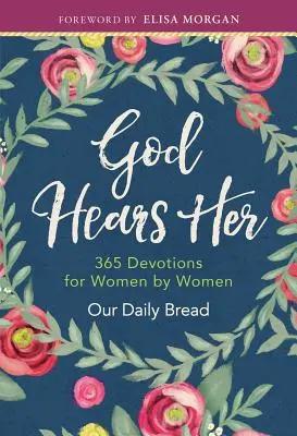 Dios la escucha: 365 devociones para mujeres por mujeres - God Hears Her: 365 Devotions for Women by Women