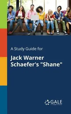 Guía de estudio de Shane, de Jack Warner Schaefer - A Study Guide for Jack Warner Schaefer's Shane