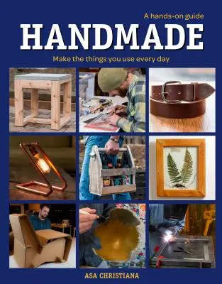 Hecho a mano: Guía práctica: Haz las cosas que usas cada día - Handmade: A Hands-On Guide: Make the Things You Use Every Day