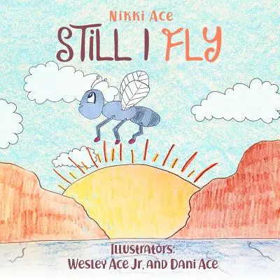 Aún vuelo: Diseñado para ayudar a los niños a desarrollar confianza, resiliencia, agallas, pensamiento positivo y perseverancia. - Still I Fly: Designed to help children build confidence, resilience, grit, positive thinking, and perseverance.