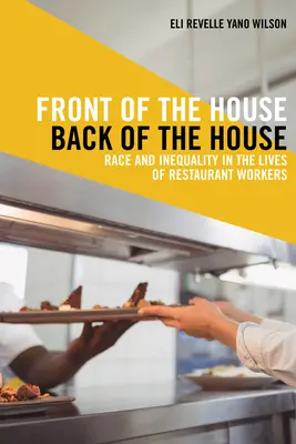 En primera fila, en segunda fila: Raza y desigualdad en la vida de los trabajadores de la restauración - Front of the House, Back of the House: Race and Inequality in the Lives of Restaurant Workers