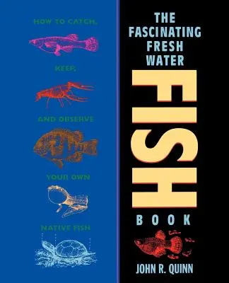 El fascinante libro de los peces de agua dulce: Cómo capturar, mantener y observar sus propios peces autóctonos - The Fascinating Freshwater Fish Book: How to Catch, Keep, and Observe Your Own Native Fish