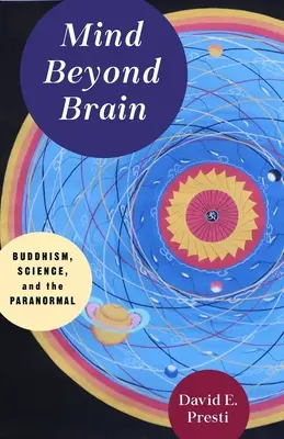 La mente más allá del cerebro: Budismo, ciencia y lo paranormal - Mind Beyond Brain: Buddhism, Science, and the Paranormal